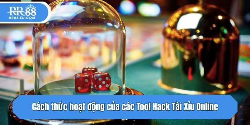 Cách thức hoạt động của các Tool Hack Tài Xỉu Online hiện nay