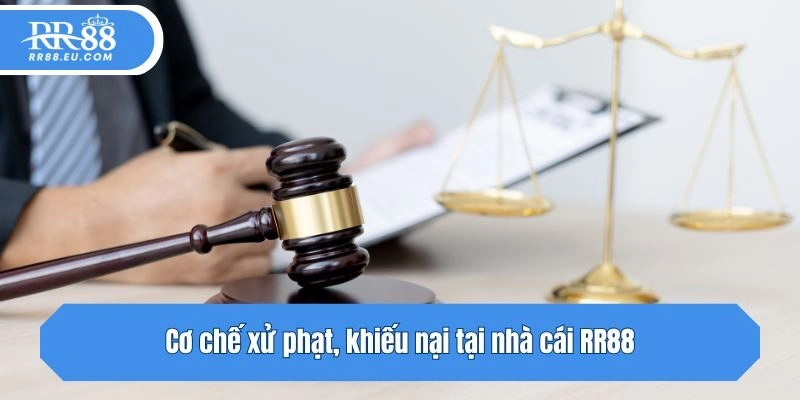 Cơ chế xử phạt, khiếu nại tại nhà cái RR88