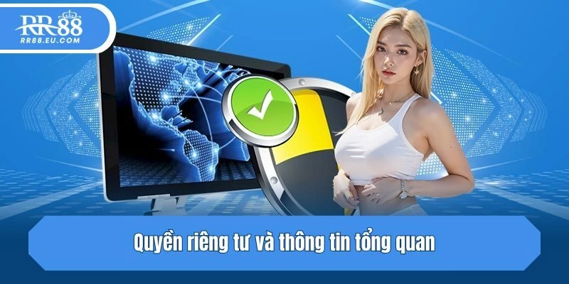 Quyền riêng tư và thông tin tổng quan