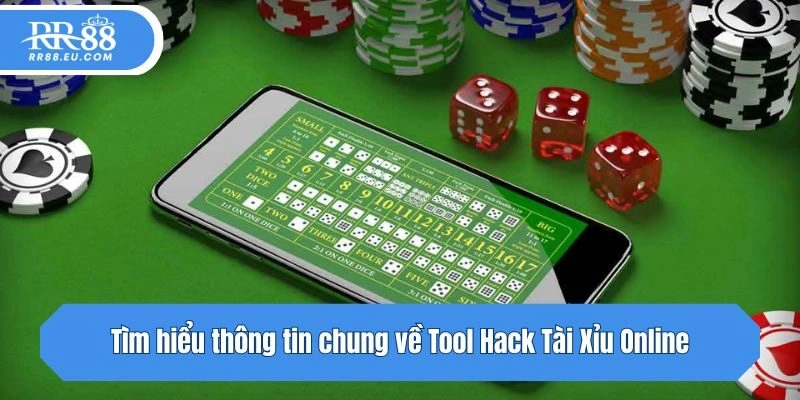 Tìm hiểu thông tin chung về Tool Hack Tài Xỉu Online